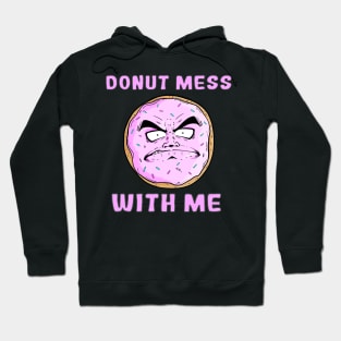 DONUT MESS WITH ME Hoodie